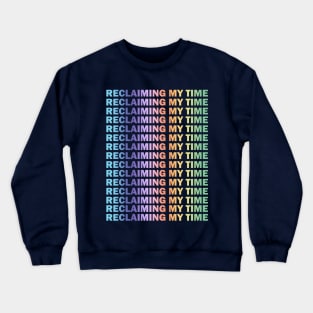 Reclaiming my Time (pastel) Crewneck Sweatshirt